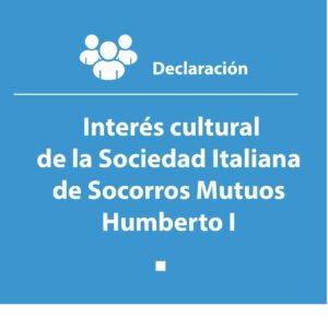 Interés cultural de la Sociedad Italiana de Socorros Mutuos Humberto I