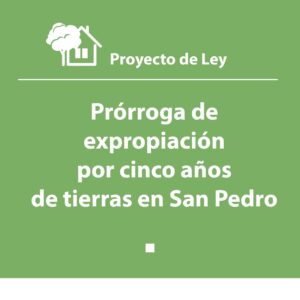 Expropiación y prórroga por cinco años tierras en San Pedro