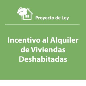 Proyecto de Ley de Incentivo al Alquiler de Viviendas Deshabitadas